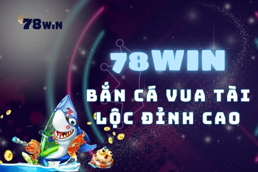 78Win - Khám Phá Thế Giới Giải Trí Đỉnh Cao Với Link 78Win Chính Thức