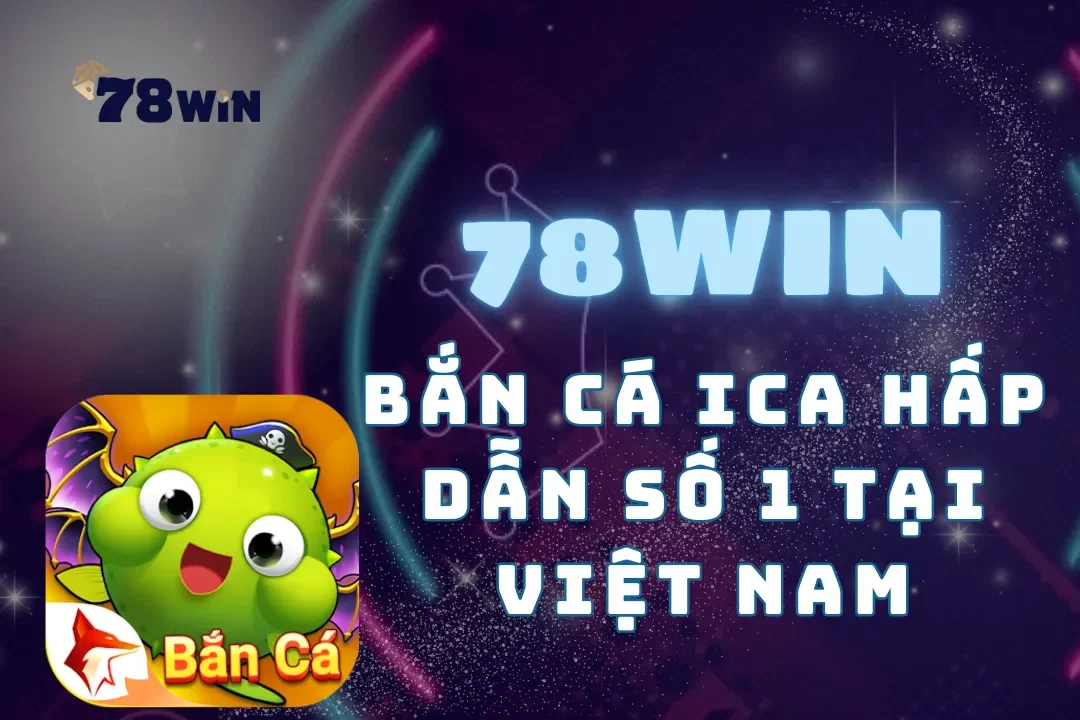 Khám Phá NHÀ CÁI 78WIN - Điểm Đến Cá Cược Lý Tưởng