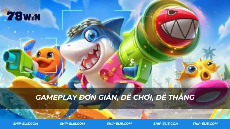 Gameplay đơn giản, dễ chơi, dễ thắng